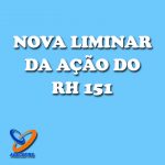 Nova liminar da Ação RH 151